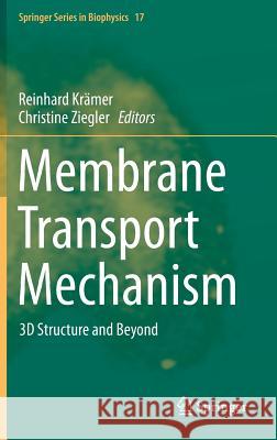 Membrane Transport Mechanism: 3D Structure and Beyond Krämer, Reinhard 9783642538384 Springer