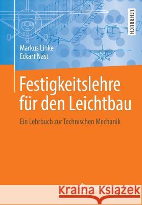 Festigkeitslehre Für Den Leichtbau: Ein Lehrbuch Zur Technischen Mechanik Linke, Markus 9783642538643 Springer Vieweg