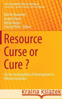 Resource Curse or Cure ?: On the Sustainability of Development in Western Australia Brueckner, Martin 9783642538728