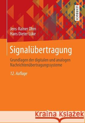 Signalübertragung: Grundlagen Der Digitalen Und Analogen Nachrichtenübertragungssysteme Ohm, Jens-Rainer 9783642539008 Springer Vieweg