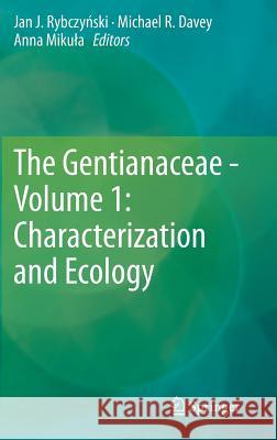 The Gentianaceae - Volume 1: Characterization and Ecology Jan J. Rybczinski Michael R. Davey Anna Mikula 9783642540097 Springer
