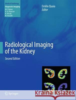 Radiological Imaging of the Kidney Emilio Quaia 9783642540462 Springer
