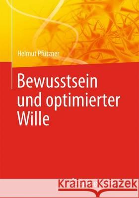 Bewusstsein Und Optimierter Wille Pfützner, Helmut 9783642540554 Springer Spektrum