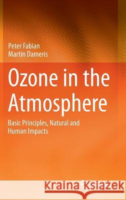 Ozone in the Atmosphere: Basic Principles, Natural and Human Impacts Fabian, Peter 9783642540981 Springer