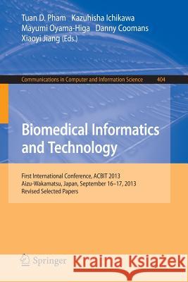 Biomedical Informatics and Technology: First International Conference, Acbit 2013, Aizu-Wakamatsu, Japan, September 16-17, 2013. Revised Selected Pape Pham, Tuan D. 9783642541209