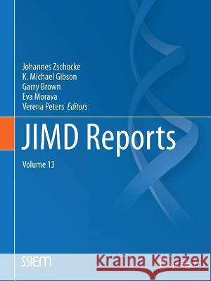 Jimd Reports - Case and Research Reports, Volume 13 Zschocke, Johannes 9783642541483