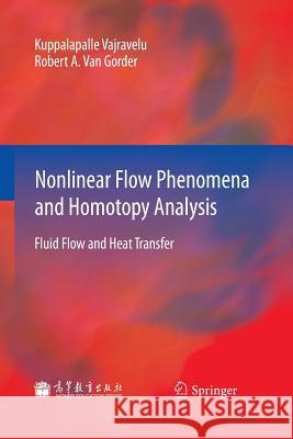 Nonlinear Flow Phenomena and Homotopy Analysis: Fluid Flow and Heat Transfer Vajravelu, Kuppalapalle 9783642541766 Springer