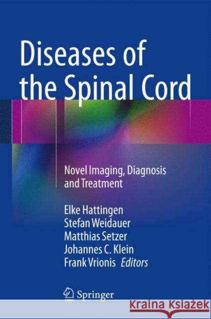 Diseases of the Spinal Cord: Novel Imaging, Diagnosis and Treatment Hattingen, Elke 9783642542084 Springer