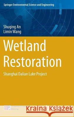 Wetland Restoration: Shanghai Dalian Lake Project An, Shuqing 9783642542299 Springer