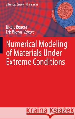 Numerical Modeling of Materials Under Extreme Conditions Nicola Bonora, Eric Brown 9783642542572 Springer-Verlag Berlin and Heidelberg GmbH & 