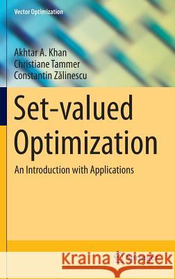 Set-Valued Optimization: An Introduction with Applications Khan, Akhtar A. 9783642542640