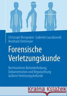Forensische Verletzungskunde: Rechtssichere Befunderhebung, Dokumentation Und Begutachtung Äußerer Verletzungsbefunde Birngruber, Christoph G. 9783642542787 Springer
