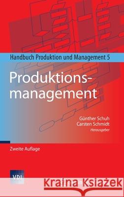 Produktionsmanagement: Handbuch Produktion Und Management 5 Schuh, Günther 9783642542879 Springer Vieweg