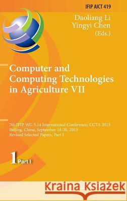 Computer and Computing Technologies in Agriculture VII: 7th Ifip Wg 5.14 International Conference, Ccta 2013, Beijing, China, September 18-20, 2013, R Li, Daoliang 9783642543432