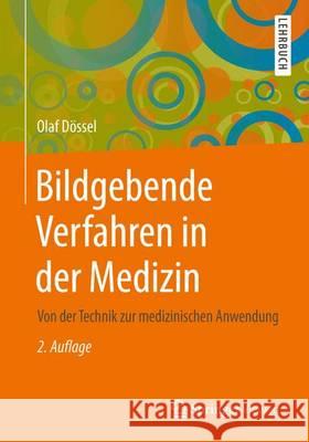 Bildgebende Verfahren in Der Medizin: Von Der Technik Zur Medizinischen Anwendung Dössel, Olaf 9783642544064 Springer Vieweg