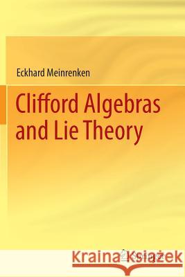 Clifford Algebras and Lie Theory Eckhard Meinrenken 9783642544668 Springer