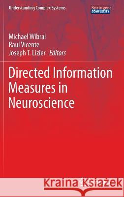 Directed Information Measures in Neuroscience Michael Wibral Raul Vicente Joseph T. Lizier 9783642544736 Springer