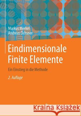 Eindimensionale Finite Elemente: Ein Einstieg in Die Methode Merkel, Markus 9783642544811 Springer Vieweg