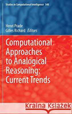 Computational Approaches to Analogical Reasoning: Current Trends Henri Prade, Gilles Richard 9783642545153