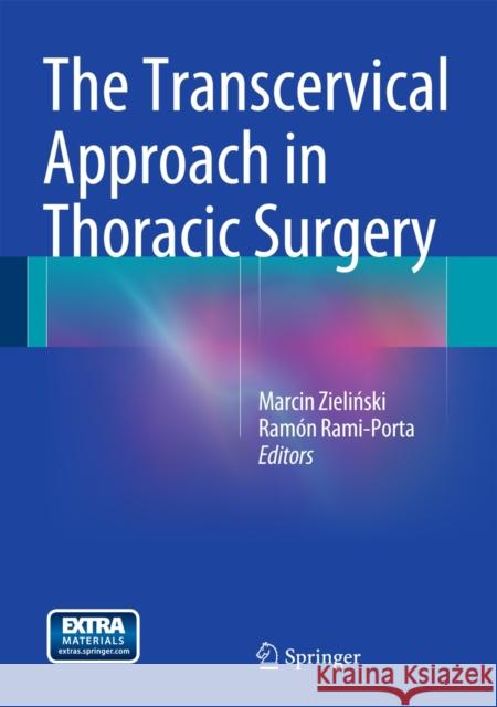 The Transcervical Approach in Thoracic Surgery Marcin Zielinski Ramon Rami-Porta 9783642545641 Springer