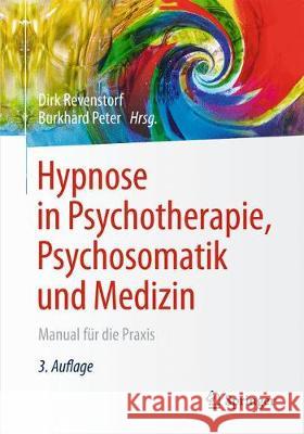 Hypnose in Psychotherapie, Psychosomatik Und Medizin: Manual Für Die Praxis Revenstorf, Dirk 9783642545764