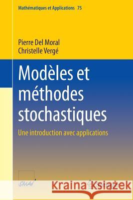 Modèles Et Méthodes Stochastiques: Une Introduction Avec Applications del Moral, Pierre 9783642546150 Springer