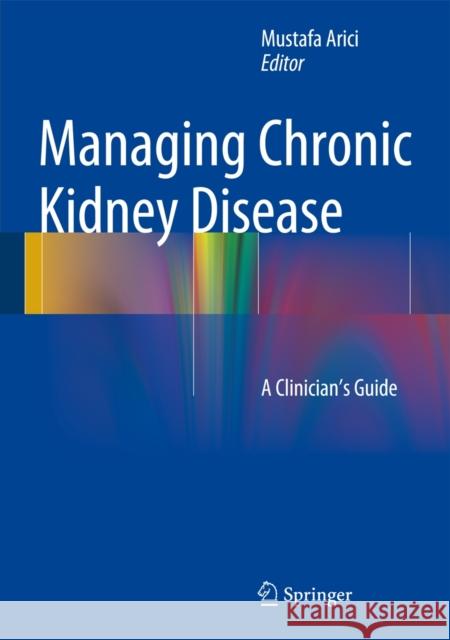 Management of Chronic Kidney Disease: A Clinician's Guide Arici, Mustafa 9783642546365 Springer