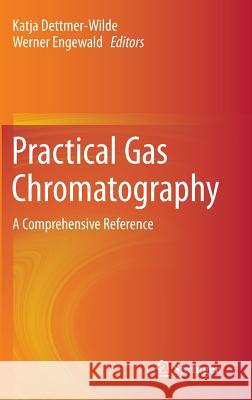 Practical Gas Chromatography: A Comprehensive Reference Dettmer-Wilde, Katja 9783642546396 Springer