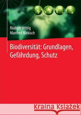 Biodiversität: Grundlagen, Gefährdung, Schutz Rudiger Wittig Manfred Niekisch 9783642546938