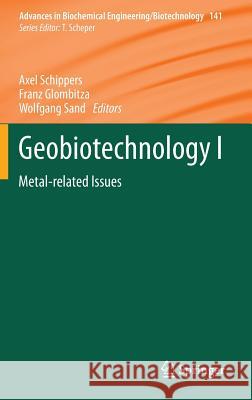 Geobiotechnology I: Metal-Related Issues Schippers, Axel 9783642547096 Springer