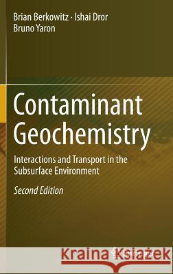 Contaminant Geochemistry: Interactions and Transport in the Subsurface Environment Berkowitz, Brian 9783642547768 Springer