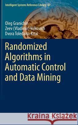 Randomized Algorithms in Automatic Control and Data Mining Oleg Granichin Vladimir Volkovich Dvora Toledano-Kitai 9783642547850 Springer