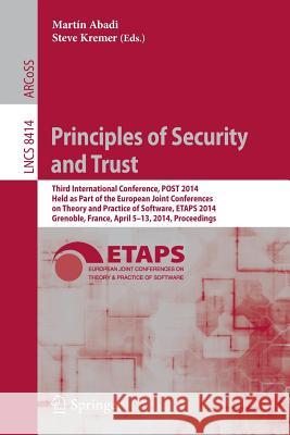Principles of Security and Trust: Third International Conference, POST 2014, Held as Part of the European Joint Conferences on Theory and Practice of Software, ETAPS 2014, Grenoble, France, April 5-13 Martín Abadi, Steve Kremer 9783642547911 Springer-Verlag Berlin and Heidelberg GmbH & 