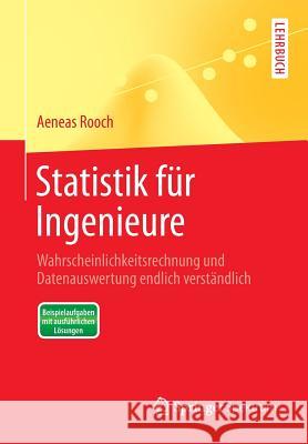 Statistik Für Ingenieure: Wahrscheinlichkeitsrechnung Und Datenauswertung Endlich Verständlich Rooch, Aeneas 9783642548567