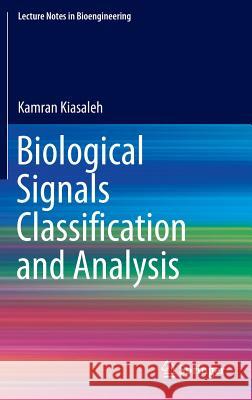 Biological Signals Classification and Analysis Kamran Kiasaleh 9783642548789 Springer