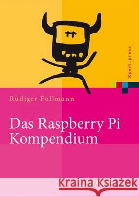 Das Raspberry Pi Kompendium Follmann, Rüdiger 9783642549106 Vieweg+Teubner