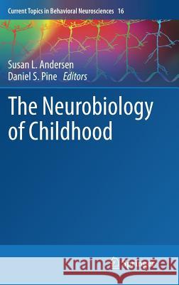 The Neurobiology of Childhood Susan L. Andersen Daniel S. Pine 9783642549120 Springer