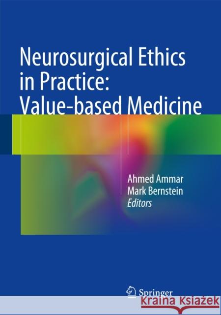 Neurosurgical Ethics in Practice: Value-Based Medicine Ammar, Ahmed 9783642549793