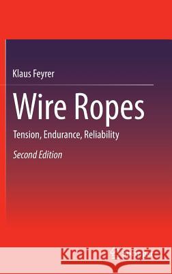 Wire Ropes: Tension, Endurance, Reliability Feyrer, Klaus 9783642549953 Springer
