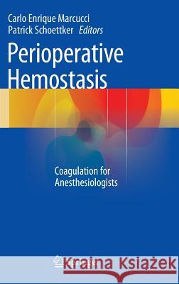 Perioperative Hemostasis: Coagulation for Anesthesiologists Marcucci, Carlo Enrique 9783642550034 Springer