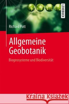 Allgemeine Geobotanik: Biogeosysteme Und Biodiversität Pott, Richard 9783642550881