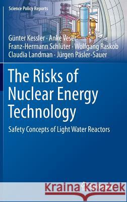 The Risks of Nuclear Energy Technology: Safety Concepts of Light Water Reactors Kessler, Günter 9783642551154 Springer