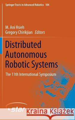 Distributed Autonomous Robotic Systems: The 11th International Symposium M. Ani Hsieh, Gregory Chirikjian 9783642551451