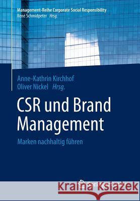 Csr Und Brand Management: Marken Nachhaltig Führen Kirchhof, Anne-Kathrin 9783642551871