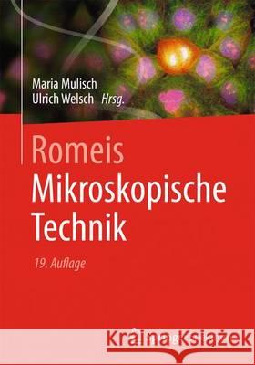 Romeis - Mikroskopische Technik Maria Mulisch Ulrich Welsch 9783642551895 Springer Spektrum