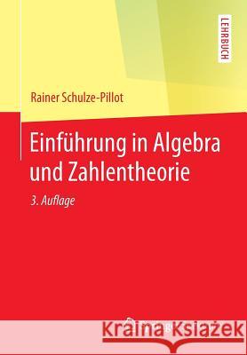 Einführung in Algebra Und Zahlentheorie Schulze-Pillot, Rainer 9783642552151 Spektrum Akademischer Verlag