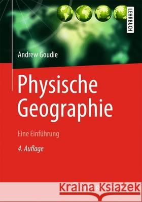 Physische Geographie: Eine Einführung Goudie, Andrew 9783642552175