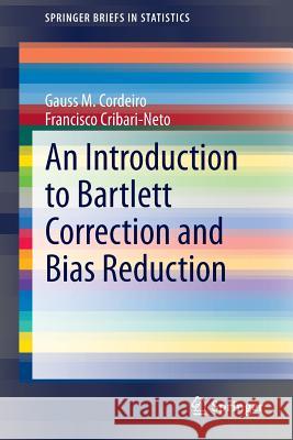 An Introduction to Bartlett Correction and Bias Reduction Gauss M. Cordeiro, Francisco Cribari-Neto 9783642552540 Springer-Verlag Berlin and Heidelberg GmbH & 