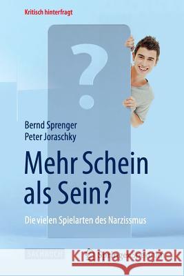 Mehr Schein ALS Sein?: Die Vielen Spielarten Des Narzissmus Sprenger, Bernd 9783642553066 Springer Spektrum