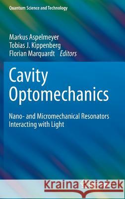 Cavity Optomechanics: Nano- And Micromechanical Resonators Interacting with Light Aspelmeyer, Markus 9783642553110 Springer